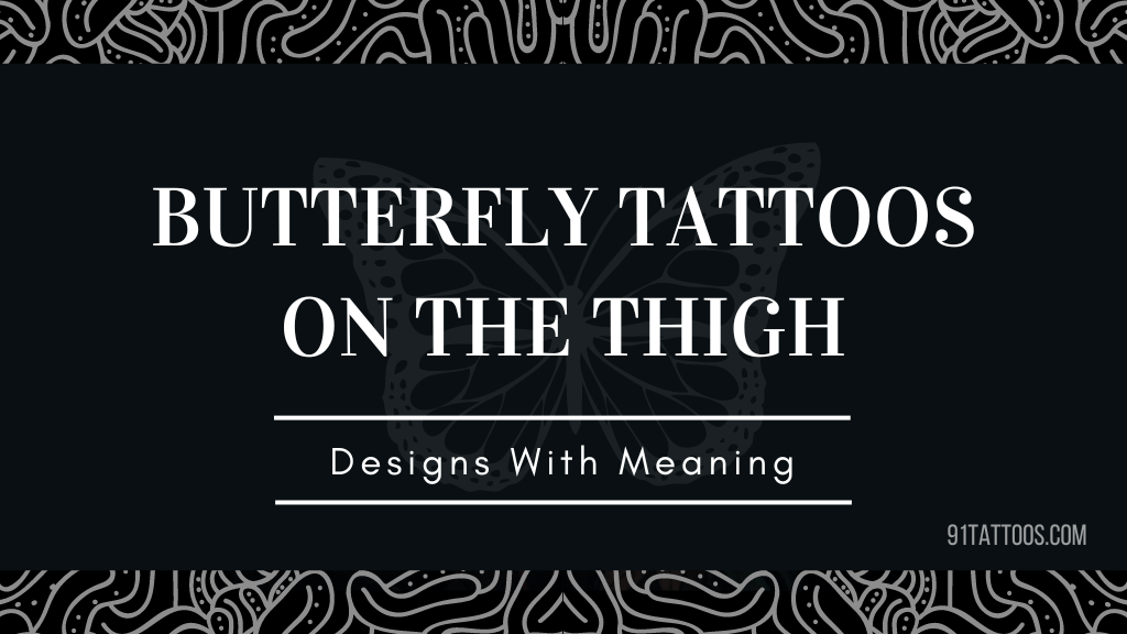 14 Best Designs for Butterfly Tattoos on the Thigh