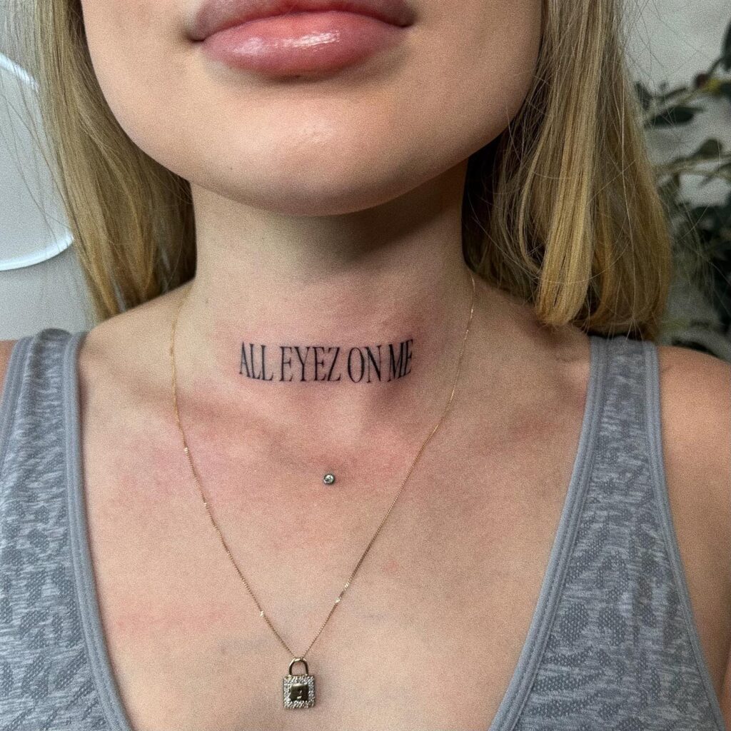 'ALL EYEZ ON ME' Fineline Word Lettering Tattoo on the Front Neck: Front and Center