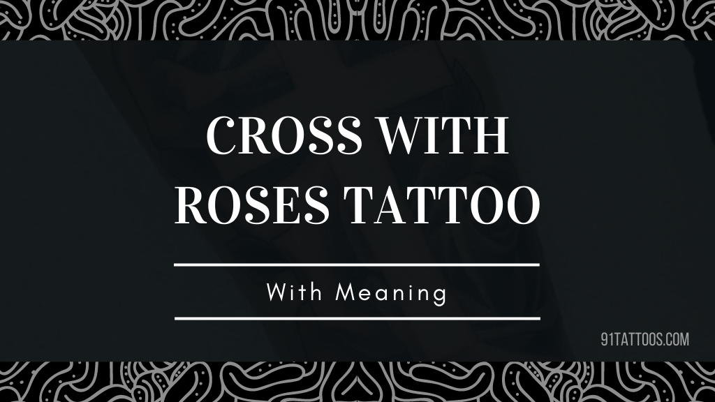 Cross with Roses Tattoo with meaning