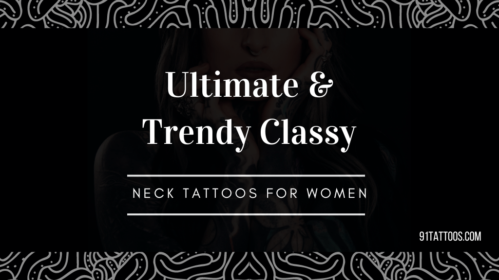 Ultimate and trendy classy neck tattoos for women with meaning
