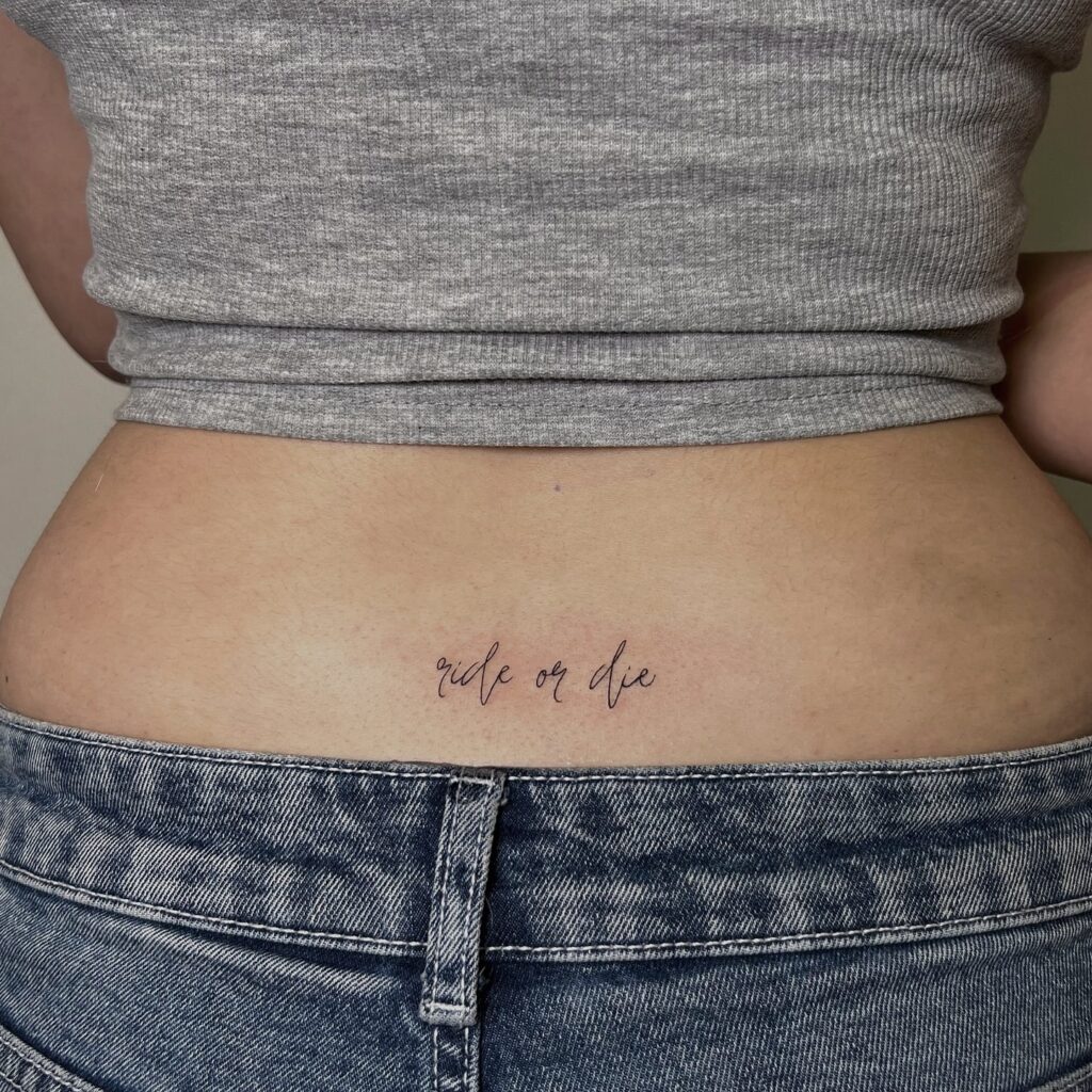 'Ride or Die' Text Lettering Script Tattoo, a Statement on the Lower Back: Devotion Unveiled