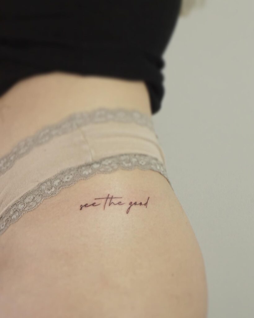 'See the Good' Text Script Lettering Hip Tattoo, an Uplifting Reminder: Positivity Beckons