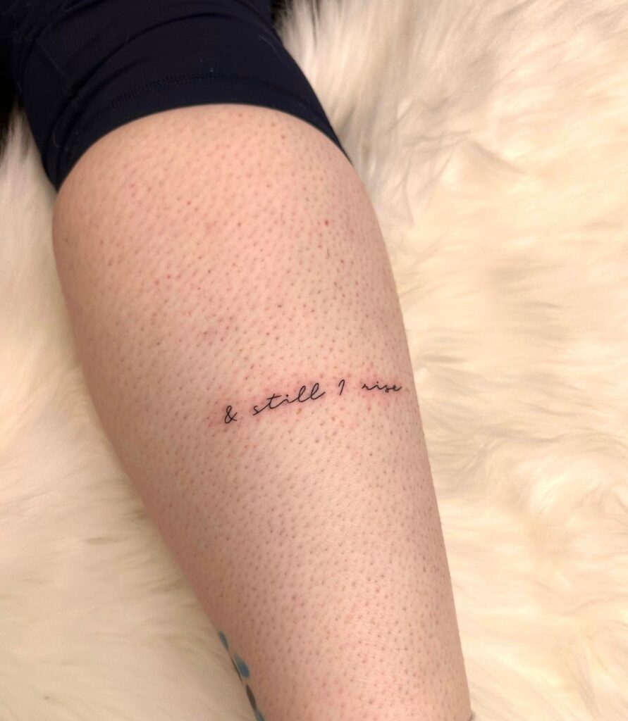 '& Still I Rise' Script Handwriting Tattoo on the Calf for Females: Rising Elegance 