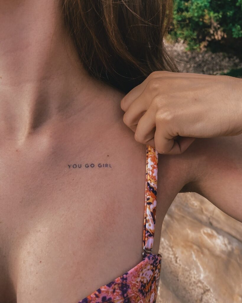 'You Go Girl' Lettering Tattoo for Females: Collarbone Empowerment